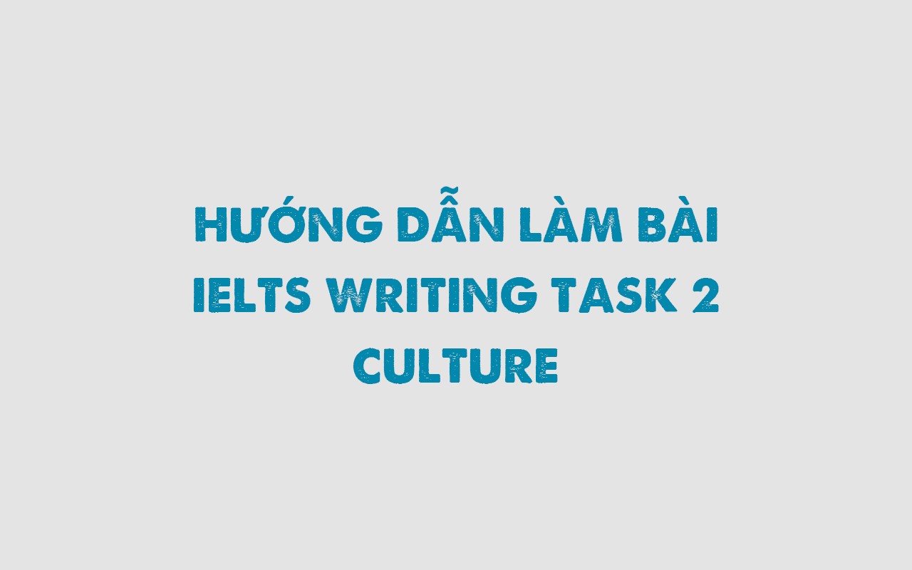 IELTS WRITING TASK 2 - CULTURE